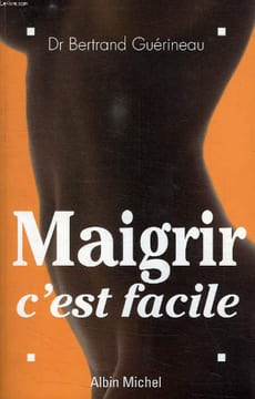 MAIGRIR C'EST FACILE. GUERINEAU Dr BERTRAND