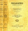 PHILOSOPHIA SCHOLASTICA, TOMUS PRIMUS ET SECUNDUS. BARBEDETTE D., P. S. S.