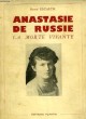 ANASTASIE DE RUSSIE, LA MORTE VIVANTE. ESCAICH RENE