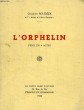 L'ORPHELIN, PIECE DRAMATIQUE EN 4 ACTES EN PROSE. SOUDEIX CHARLES