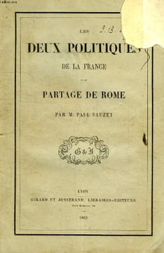 LES DEUX POLITIQUES DE LA FRANCE ET LE PARTAGE DE ROME. SAUZET PAUL