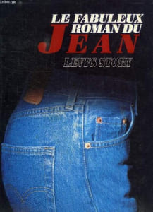LE FABULEUX ROMAN DU JEAN, LEVI'S STORY