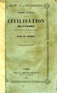 HISTOIRE GENERALE DE LA CIVILISATION EN EUROPE DEPUIS LA CHUTE DE L'EMPIRE ROMAIN, JUSQU'A LA REVOLUTION FRANCAISE. GUIZOT M.