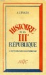 HISTOIRE DE LA IIIe REPUBLIQUE, 4 SEPTEMBRE 1870 - 21 OCTOBRE 1945. ZEVAES Alexandre