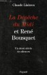 LA DEPECHE DU MIDI ET RENE BOUSQUET, UN DEMI-SIECLE DE SILENCES. LLABRES CLAUDE