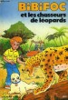 BIBIFOC ET LE CHASSEUR DE LEOPARDS. MOREL J., TURLOT E.