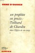 UN PROPHETE EN PROCES: TEILHARD DE CHARDIN DANS L'EGLISE DE SON TEMPS. OUINCE RENE D'