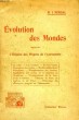 EVOLUTION DES MONDES, SUIVI DE L'HISTOIRE DES PRINCIPAUX PROGRES DE L'ASTRONOMIE. NERGAL J. M.