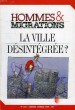 HOMMES & MIGRATIONS, N° 1217, JAN.-FEV. 1999, LA VILLE DESINTEGREE ?. COLLECTIF