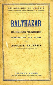 BALTHAZAR, DEUX DIALOGUES PHILOSOPHIQUES, SUIVIS DE COMMENTAIRES SUR PASCAL