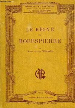 LE REGNE DE ROBESPIERRE. WILLIAMS MARIA-HELENE, Par F. FUNCK-BRENTANO