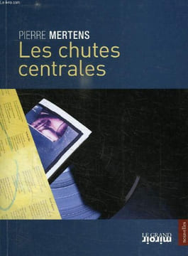 LES CHUTES CENTRALES. MERTENS PIERRE
