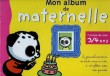 MON ALBUM DE MATERNELLE, L'ANNEE DE MES 3-4 ANS. LACROIX FANELLY, ALLOING LOUIS, GAREL BEATRICE