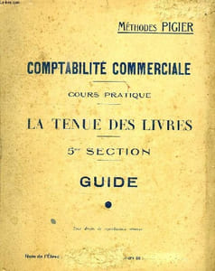 COMPTABILITE COMMERCIALE, COURS PRATIQUE, LA TENUE DES LIVRES, 5e SECTION, GUIDE
