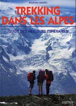 TREKKING DANS LES ALPES, GUIDE DES MEILLEURS ITINERAIRES. ARDITO STEFANO