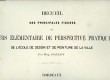 RECUEIL DES PRINCIPALES FIGURES DU COURS ELEMENTAIRE DE PERSPECTIVE PRATIQUE DE L'ECOLE DE DESSIN ET DE PEINTURE DE LA VILLE (BORDEAUX). COLLECTIF
