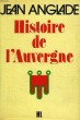 HISTOIRE DE L'AUVERGNE. ANGLADE JEAN