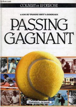 PASSING GAGNANT, 15 ANS DE 'PASSING SHOT' A BORDEAUX. COLBERT, DEROSE J. P.