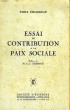 ESSAI DE CONTRIBUTION A LA PAIX SOCIALE. GIRARDEAU EMILE