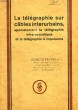 LA TELEGRAPHIE SUR CABLES INTERURBAINS, SPECIALEMENT LA TELEGRAPHIE INFRA-ACOUSTIQUE ET LA TELEGRAPHIE A IMPULSIONS. JIPP A., NOTTEBROCK H.