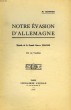 NOTRE EVASION D'ALLEMAGNE, EPISODE DE LA GRANDE GUERRE 1914-1918, PAR UN VENDEEN. CHARRIER M.