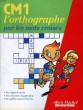 CM1 L'ORTHOGRAPHE PAR LES MOTS CROISES. LEPINAY-GUILLARDEAU VERONIQUE