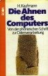 DIE AHNEN DES COMPUTERS. KAUFMANN HANS
