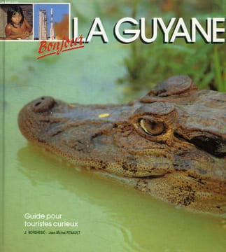 BONJOUR LA GUYANE. BORGHESIO J., RENAULT JEAN-MICHEL