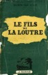 LE FILS DE LA LOUTRE. VAN SCHAICK GEORGE