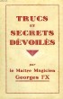 TRUCS ET SECRETS DEVOILES. GEORGES L'X