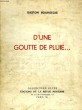 D'UNE GOUTTE DE PLUIE.... BOURGEOIS GASTON