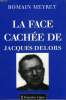 LA FACE CACHEE DE JACQUES DELORS. MEYRET ROMAIN