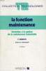 LA FONCTION MAINTENANCE, FORMATION A LA GESTION DE LA MAINTENANCE INDUSTRIELLE. MONCHY FRANCOIS