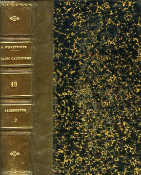 GRAND CATECHISME DE LA PERSEVERANCE CHRETIENNE, OU EXPLICATION PHILOSOPHIQUE, APOLOGETIQUE, HISTORIQUE, DOGMATIQUE, MORALE, CANONIQUE, ASCETIQUE ET ...
