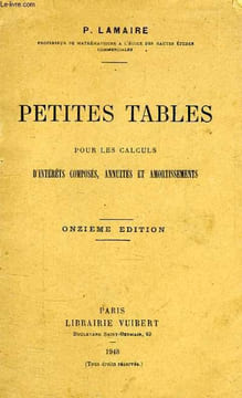 PETITES TABLES, POUR LES CALCULS D'INTERETS COMPOSES, ANNUITES ET AMORTISSEMENTS. LAMAIRE P.