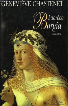 LUCRECE BORGIA, 1480-1519. CHASTENET GENEVIEVE