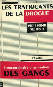LES TRAFIQUANTS DE LA DROGUE. ANSLINGER HARRY J., OURSLER WILL