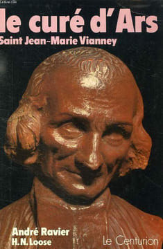 LE CURE D'ARS, SAINT JEAN-MARIE VIANNEY. RAVIER ANDRE, S. J.