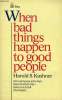 WHEN BAD THINGS HAPPEN TO GOOD PEOPLE. KUSHNER HAROLD S.