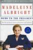 MEMO TO THE PRESIDENT. ALBRIGHT MADELEINE, WOODWARD BILL