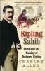 KIPLING SAHIB, INDIA AND THE MAKING OF RUDYARD KIPLING. ALLEN CHARLES