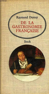DE LA GASTRONOMIE FRANCAISE. DUMAY RAYMOND