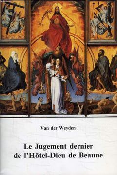VAN DER WEYDEN, LE JUGEMENT DERNIER DE L'HOTEL-DIEU DE BEAUNE. MOINGEON-PERRET G., PRELOT-LEVERT Ch., BRAIN R.