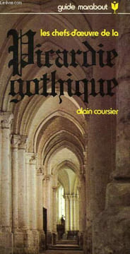 LES CHEFS-D'OEUVRE DE LA PICARDIE GOTHIQUE. COURSIER ALAIN