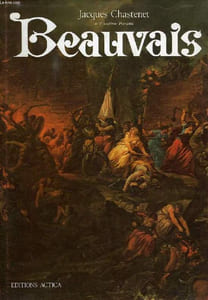 BEAUVAIS, VINGT SIECLES D'HISTOIRE