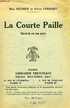 LA COURTE PAILLE, SKETCH EN 1 ACTE. REGNIER MAX, FERRARY PIERRE