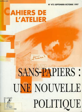 CAHIERS DE L'ATELIER, N° 475, SEPT.-OCT. 1997, SANS-PAPIERS: UNE NOUVELLE POLITIQUE. COLLECTIF