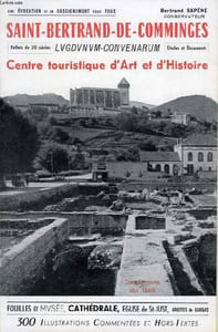 SAINT-BERTRAND-DE-COMMINGES, LUGDUNUM-CONVENARUM, CENTRE TOURISTIQUE D'ART ET D'HISTOIRE
