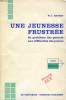 UNE JEUNESSE FRUSTREE, DU PROBLEME DES PARENTS AUX DIFFICULTES DES JEUNES. REVERS W.-J.