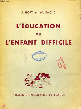 L'EDUCATION DE L'ENFANT DIFFICILE. BORT Dr JULIA, PACHE WERNER